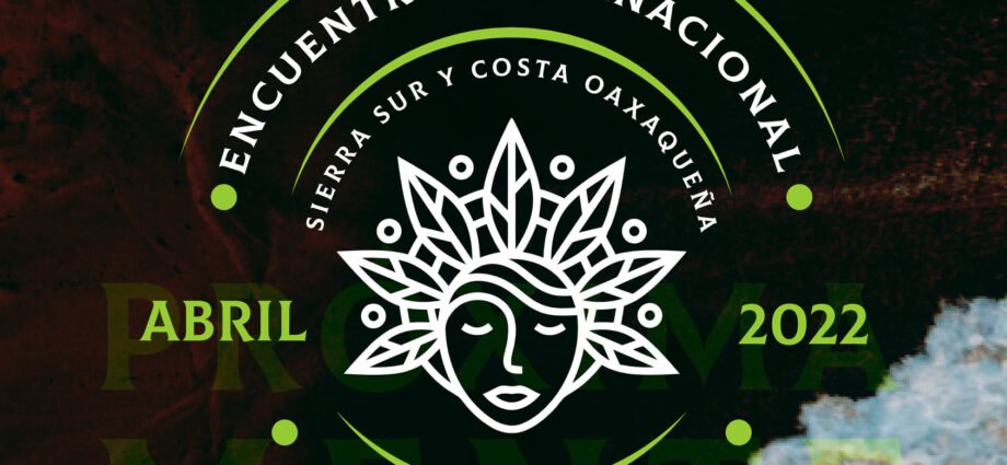 Encuentro Internacional Sierra Sur y Costa oaxaqueña abril 2022 cannatlan