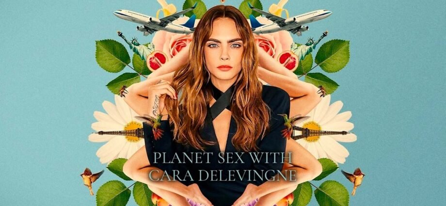 Planet Sex con Cara Devigne sexo y cannabis