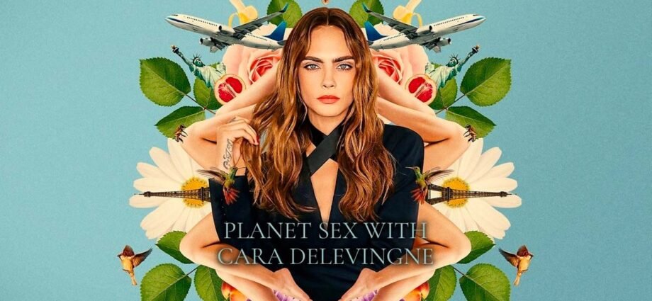 Planet Sex con Cara Devigne sexo y cannabis