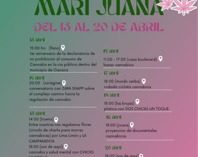 Jornadas de la Mari Juana en Oaxaca, del 13 de abril al 20 de abril.